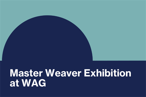 Master Weaver Exhibition at WAG.png